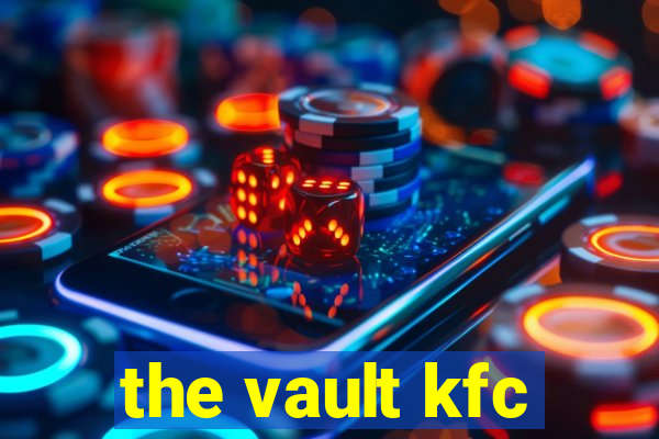 the vault kfc